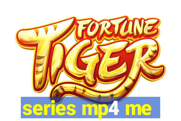 series mp4 me